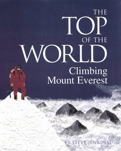 The Top Of The World : Climbing Mount Everest