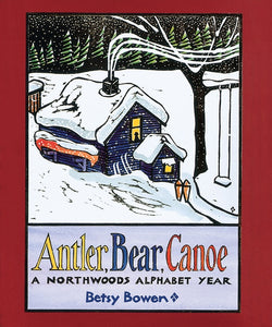 Antler, Bear, Canoe : A Northwoods Alphabet