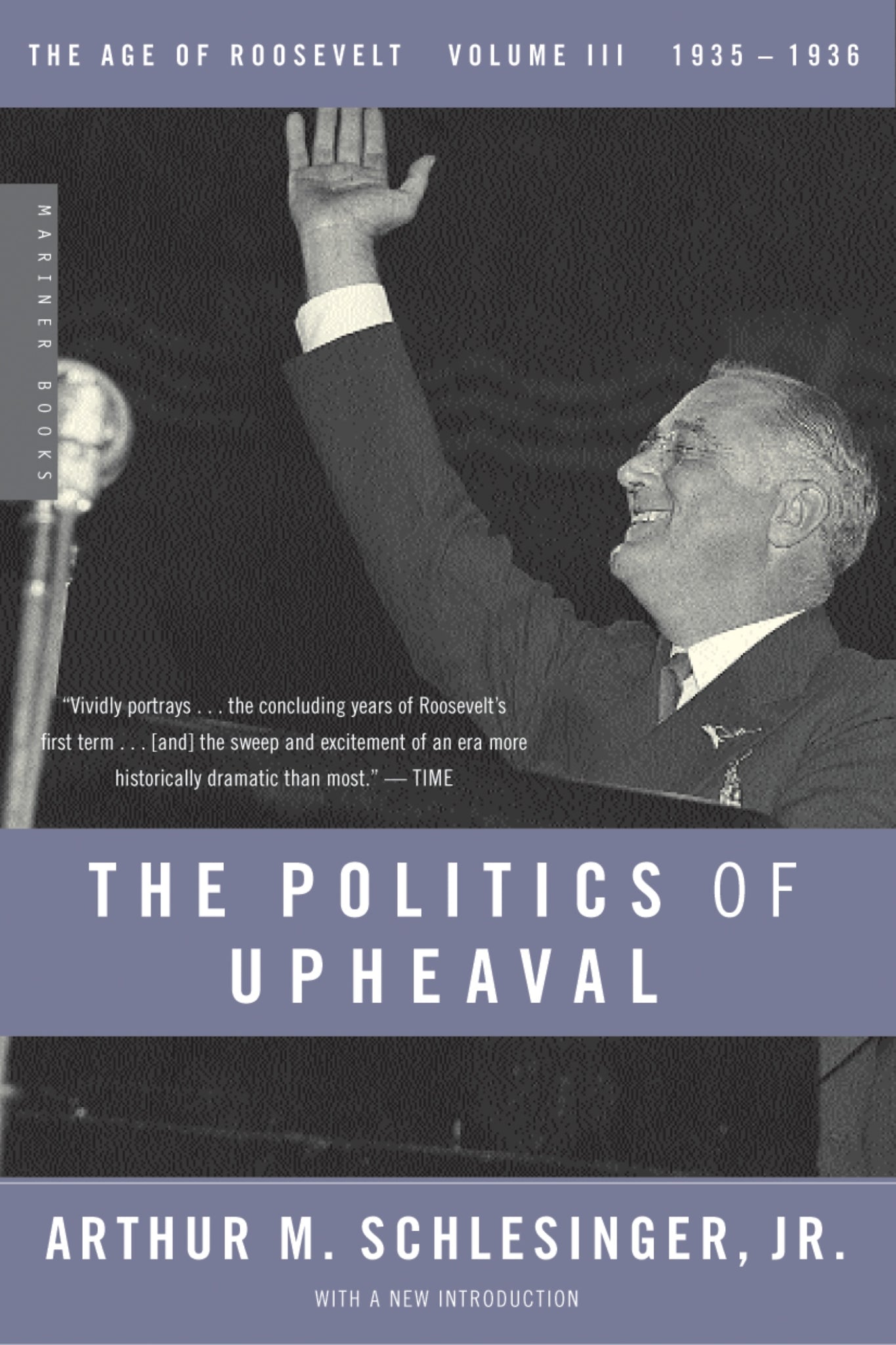 The Politics Of Upheaval : 1935-1936, The Age of Roosevelt, Volume III