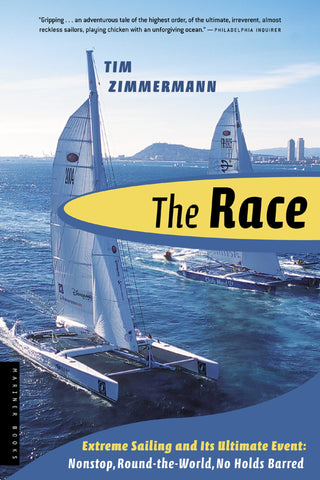 The Race : Extreme Sailing and Its Ultimate Event: Nonstop, Round-the-World, No Holds Barred