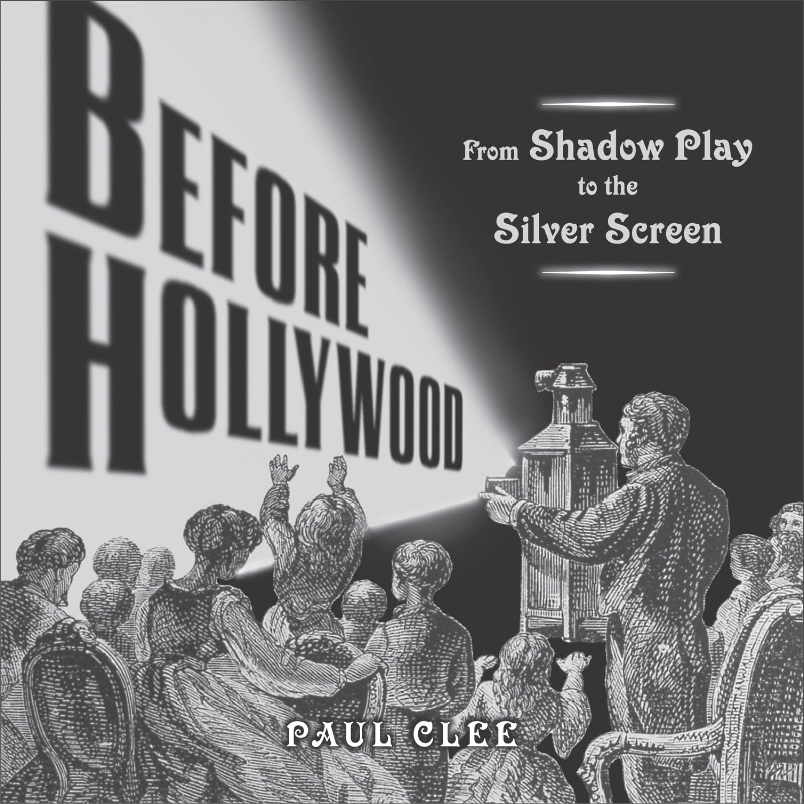 Before Hollywood : From Shadow Play to the Silver Screen