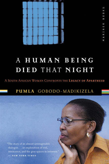 A Human Being Died That Night : A South African Woman Confronts the Legacy of Apartheid