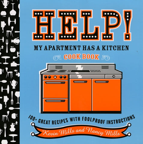 Help!  My Apartment Has A Kitchen Cookbook : 100 + Great Recipes with Foolproof Instructions