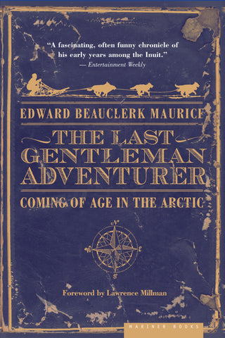 The Last Gentleman Adventurer : Coming of Age in the Arctic
