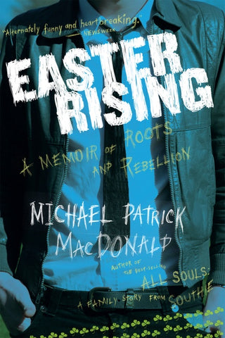 Easter Rising : A Memoir of Roots and Rebellion
