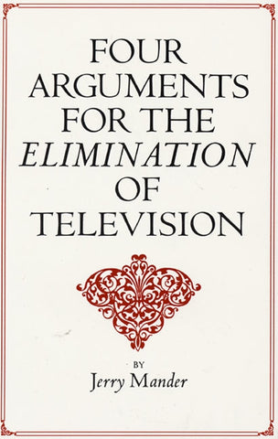 Four Arguments for the Elimination of Television