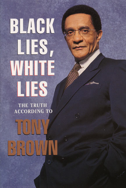 Black Lies, White Lies : The Truth According to Tony Brown