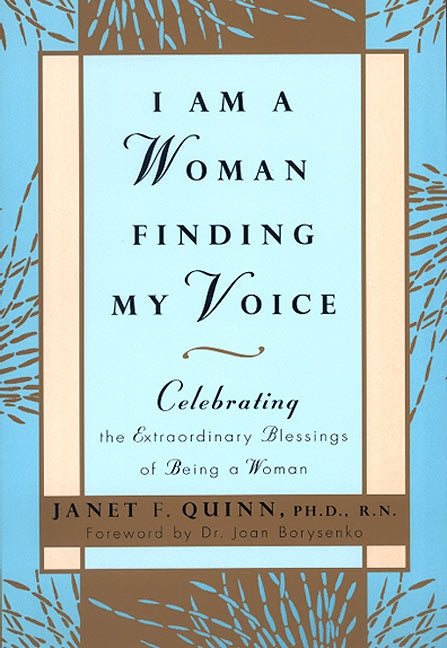 I Am a Woman Finding My Voice : Celebrating The Extraordinary Blessings Of Being A Woman