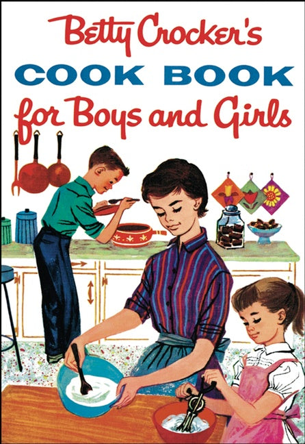 Betty Crocker's Cook Book For Boys And Girls, Facsimile Edition