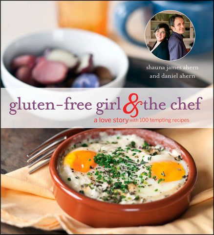 Gluten-Free Girl And The Chef : A Love Story with 100 Tempting Recipes