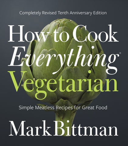 How To Cook Everything Vegetarian : Completely Revised Tenth Anniversary Edition