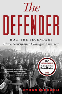 The Defender : How the Legendary Black Newspaper Changed America