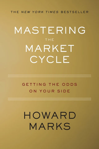 Mastering The Market Cycle : Getting the Odds on Your Side