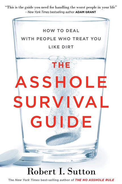 The Asshole Survival Guide : How to Deal with People Who Treat You Like Dirt