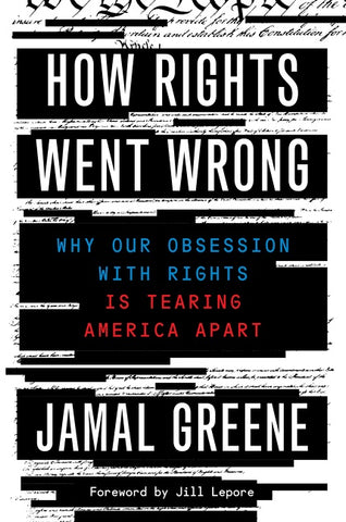 How Rights Went Wrong : Why Our Obsession with Rights Is Tearing America Apart
