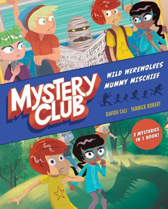 Mystery Club (graphic Novel) : Wild Werewolves; Mummy Mischief