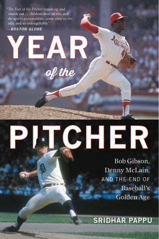 The Year Of The Pitcher : Bob Gibson, Denny McLain, and the End of Baseball's Golden Age