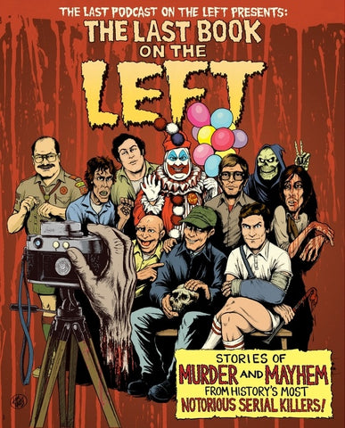 The Last Book On The Left : Stories of Murder and Mayhem from History's Most Notorious Serial Killers