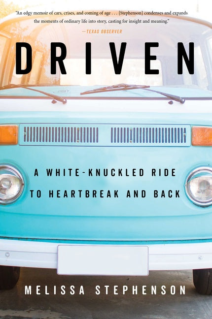 Driven : A White-Knuckled Ride to Heartbreak and Back