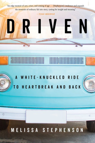 Driven : A White-Knuckled Ride to Heartbreak and Back