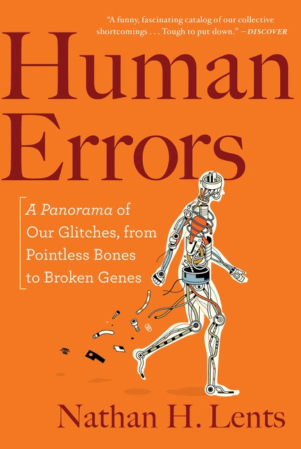 Human Errors : A Panorama of Our Glitches, from Pointless Bones to Broken Genes