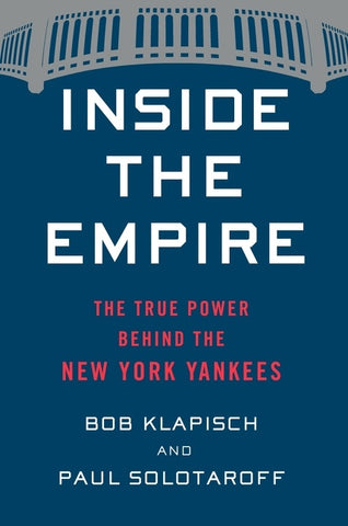 Inside The Empire : The True Power Behind the New York Yankees