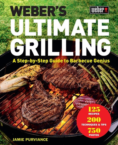 Weber's Ultimate Grilling : A Step-by-Step Guide to Barbecue Genius