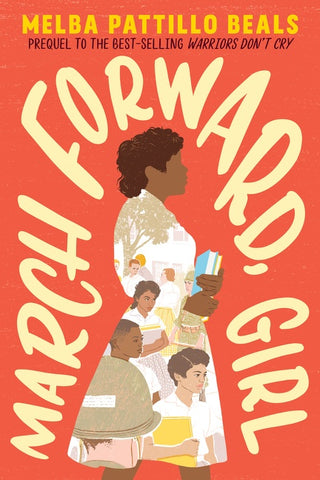 March Forward, Girl : From Young Warrior to Little Rock Nine
