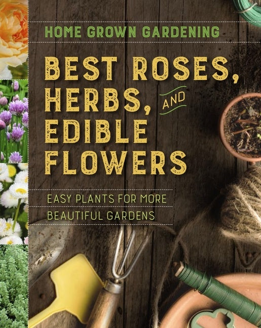 Best Roses, Herbs, And Edible Flowers