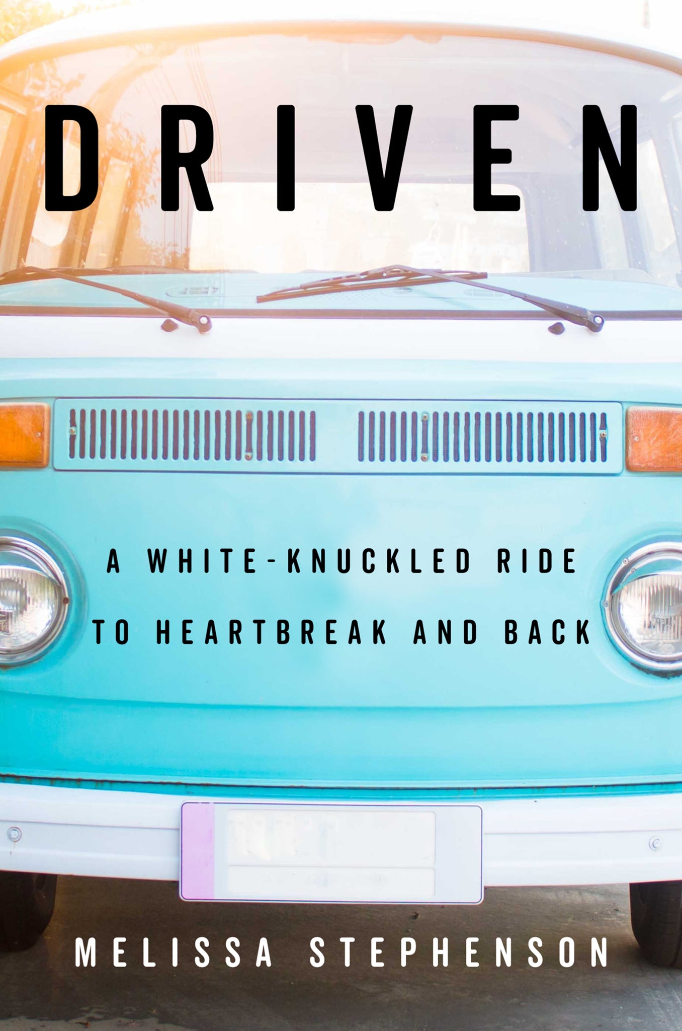 Driven : A White-Knuckled Ride to Heartbreak and Back