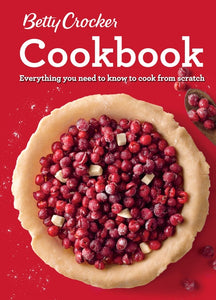 Betty Crocker Cookbook, 12th Edition : Everything You Need to Know to Cook from Scratch