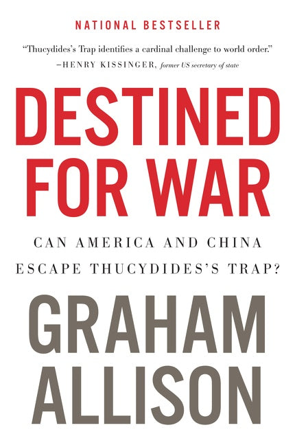 Destined For War : Can America and China Escape Thucydides's Trap?