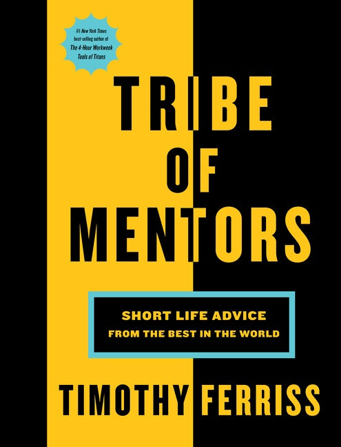 Tribe Of Mentors : Short Life Advice from the Best in the World