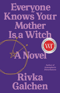 Everyone Knows Your Mother Is a Witch : A Novel