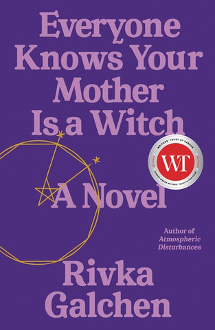 Everyone Knows Your Mother Is a Witch : A Novel