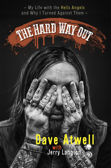 The Hard Way Out : My Life with the Hells Angels and Why I Turned Against Them
