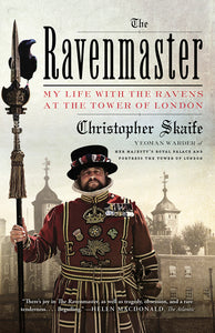 The Ravenmaster : My Life with the Ravens at the Tower of London
