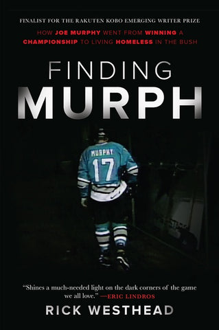 Finding Murph : How Joe Murphy Went From Winning a Championship to Living Homeless in the Bush