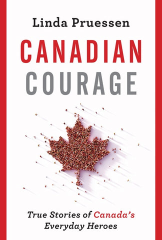 Canadian Courage : True Stories of Canada's Everyday Heroes