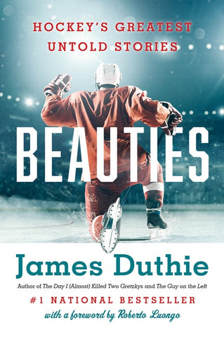 Beauties : Hockey's Greatest Untold Stories