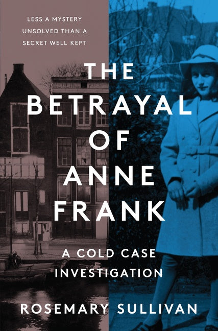 The Betrayal of Anne Frank : A Cold Case Investigation