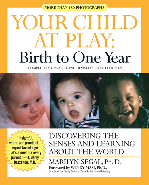 Your Child at Play: Birth to One Year : Discovering the Senses and Learning About the World