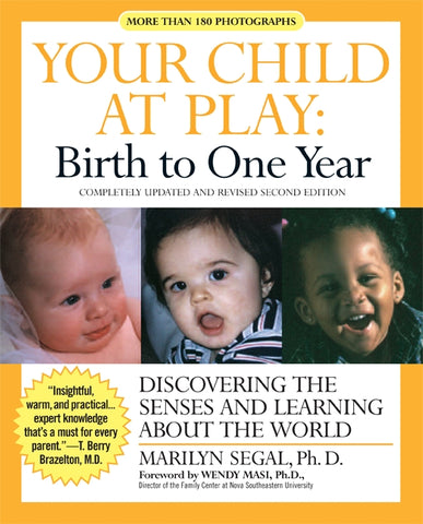 Your Child at Play: Birth to One Year : Discovering the Senses and Learning About the World