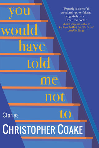 You Would Have Told Me Not To : Stories