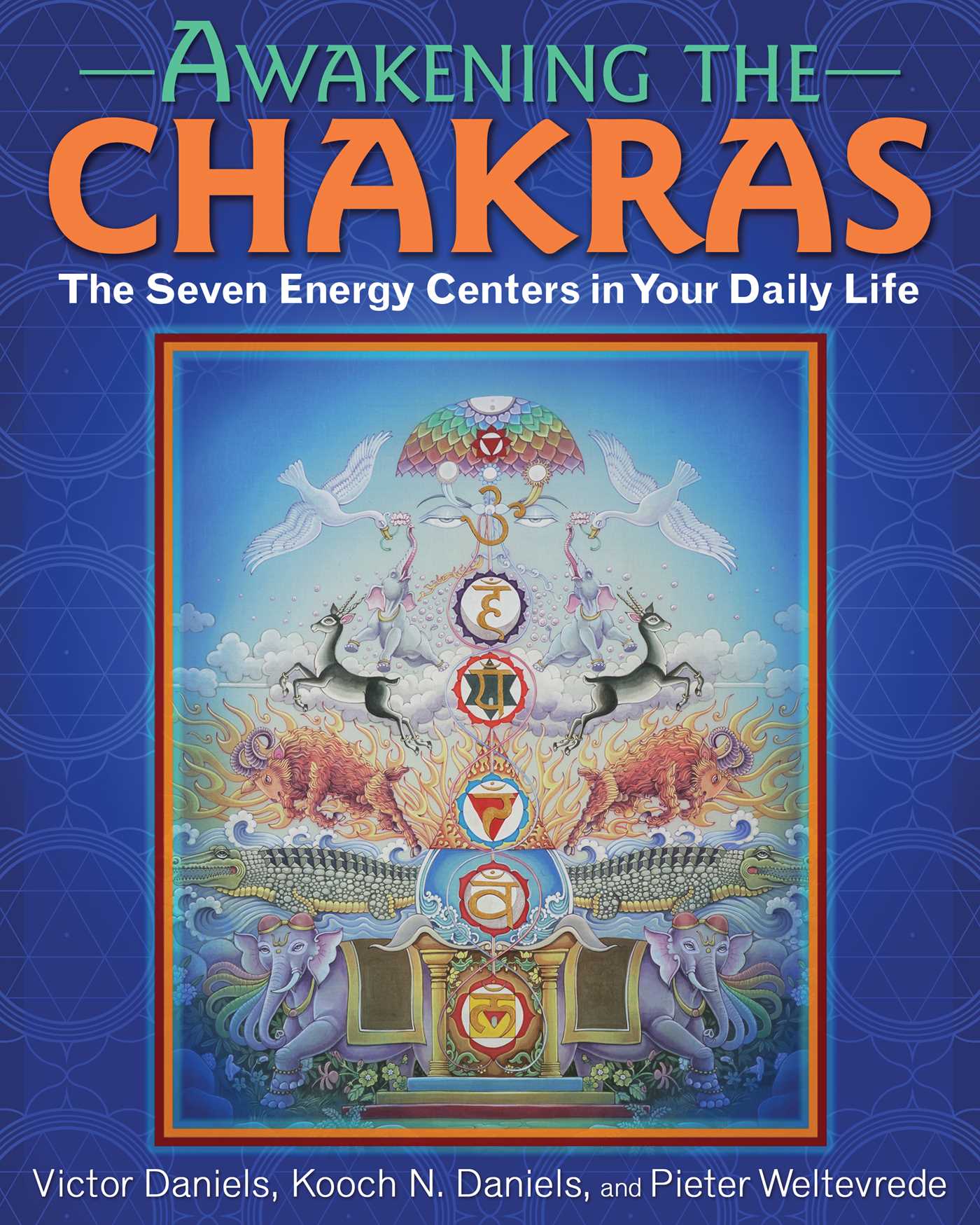 Awakening the Chakras : The Seven Energy Centers in Your Daily Life