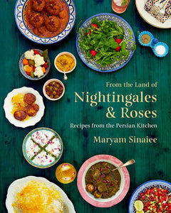 From the Land of Nightingales and Roses : Recipes from the Persian Kitchen