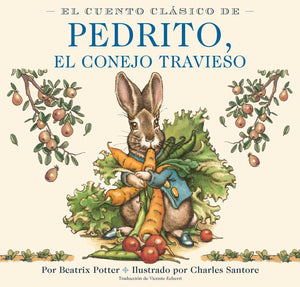 El Cuento Clásico De Pedrito, El Conejo Travieso Board Book : The Classic Edition Spanish Board Book
