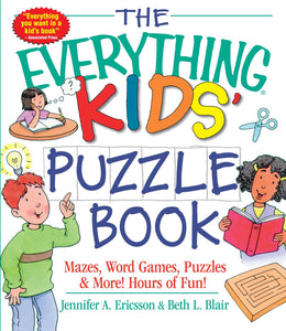 The Everything Kids' Puzzle Book : Mazes, Word Games, Puzzles & More! Hours of Fun!