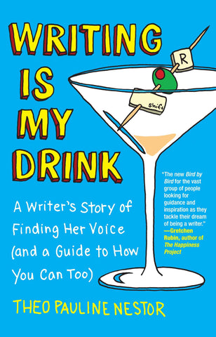 Writing Is My Drink : A Writer's Story of Finding Her Voice (and a Guide to How You Can Too)