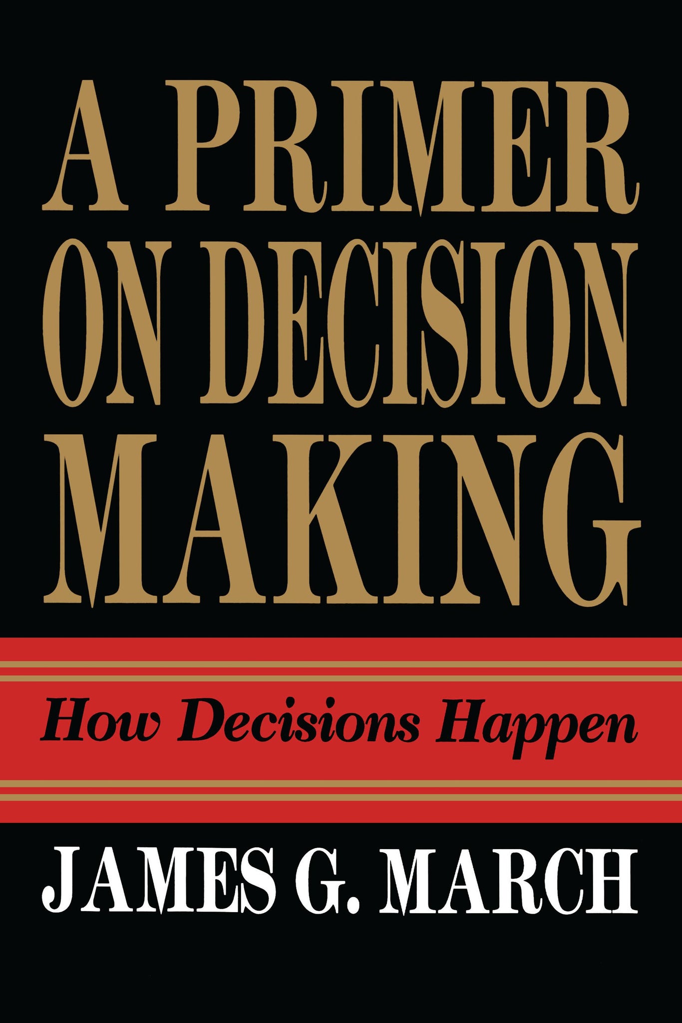 Primer on Decision Making : How Decisions Happen